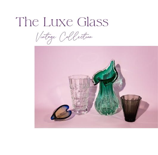 The Luxe Glass Vintage Collection